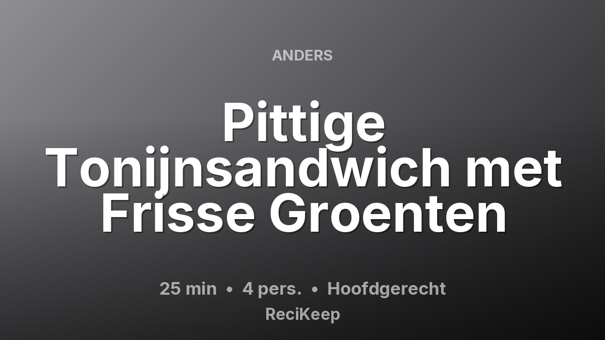 Receptkaart Pittige Tonijnsandwich met Frisse Groenten – Hoofdgerecht