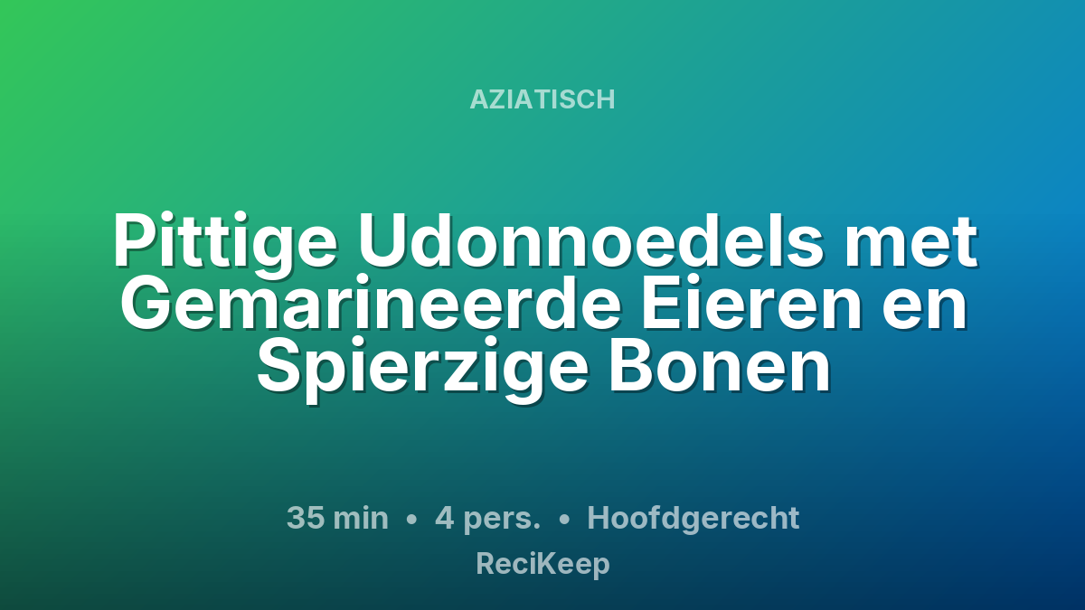 Receptkaart Pittige Udonnoedels met Gemarineerde Eieren en Spierzige Bonen – Hoofdgerecht