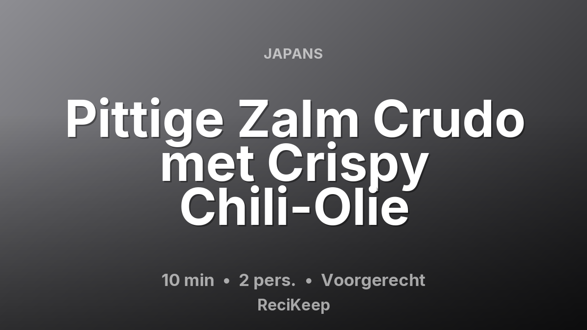 Receptkaart Pittige Zalm Crudo met Crispy Chili-Olie – Voorgerecht