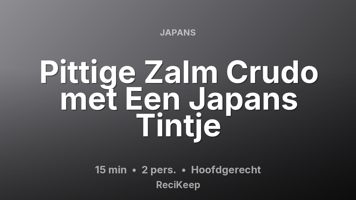Receptkaart Pittige Zalm Crudo met Een Japans Tintje – Hoofdgerecht