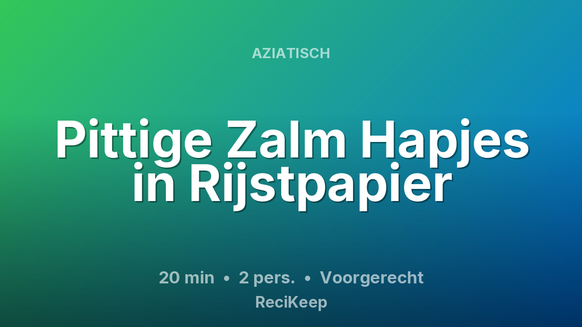 Receptkaart Pittige Zalm Hapjes in Rijstpapier – Voorgerecht