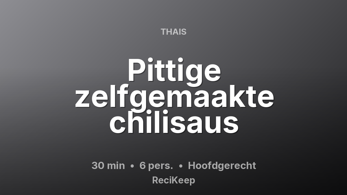 Receptkaart Pittige zelfgemaakte chilisaus – Hoofdgerecht