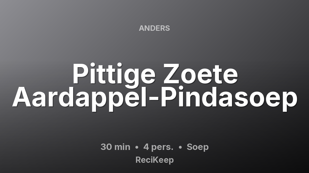 Receptkaart Pittige Zoete Aardappel-Pindasoep – Soep