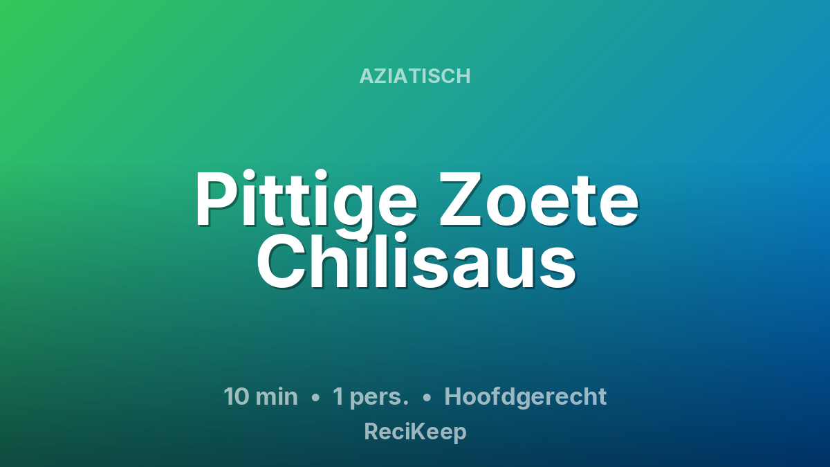 Receptkaart Pittige Zoete Chilisaus – Hoofdgerecht