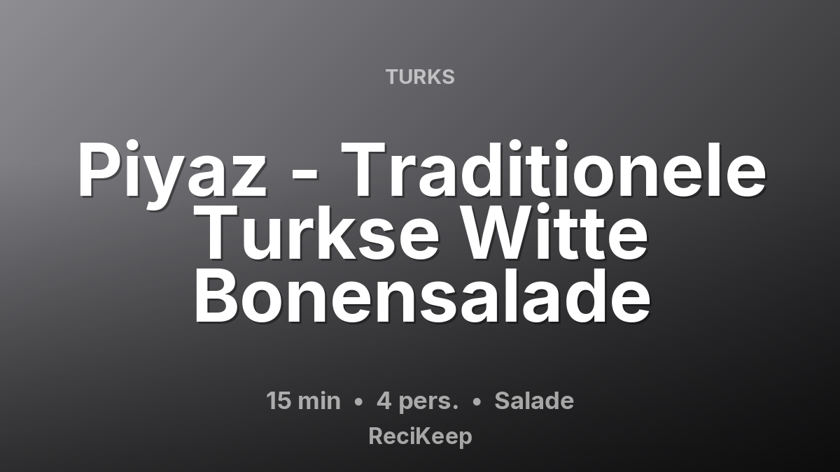 Receptkaart Piyaz - Traditionele Turkse Witte Bonensalade – Salade