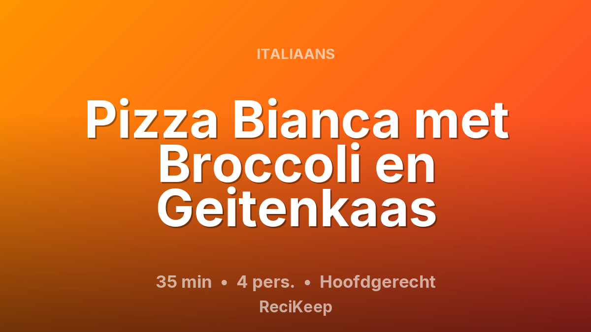 Receptkaart Pizza Bianca met Broccoli en Geitenkaas – Hoofdgerecht