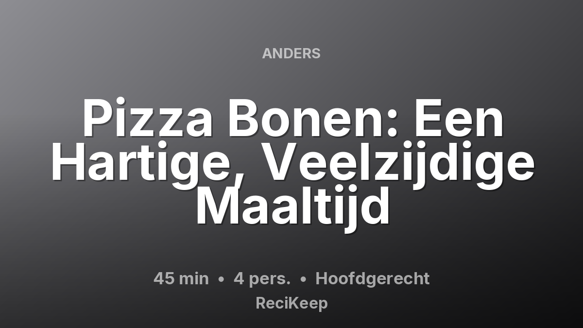 Receptkaart Pizza Bonen: Een Hartige, Veelzijdige Maaltijd – Hoofdgerecht
