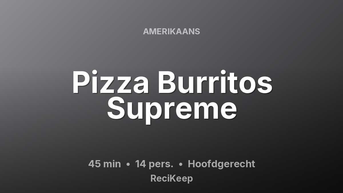 Receptkaart Pizza Burritos Supreme – Hoofdgerecht