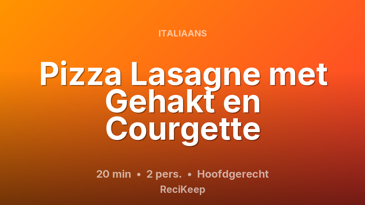 Receptkaart Pizza Lasagne met Gehakt en Courgette – Hoofdgerecht