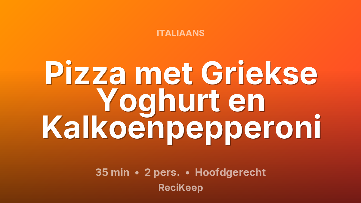 Receptkaart Pizza met Griekse Yoghurt en Kalkoenpepperoni – Hoofdgerecht