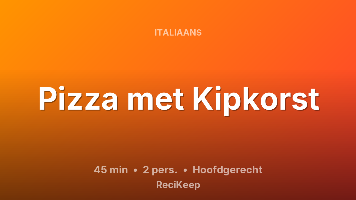 Receptkaart Pizza met Kipkorst – Hoofdgerecht