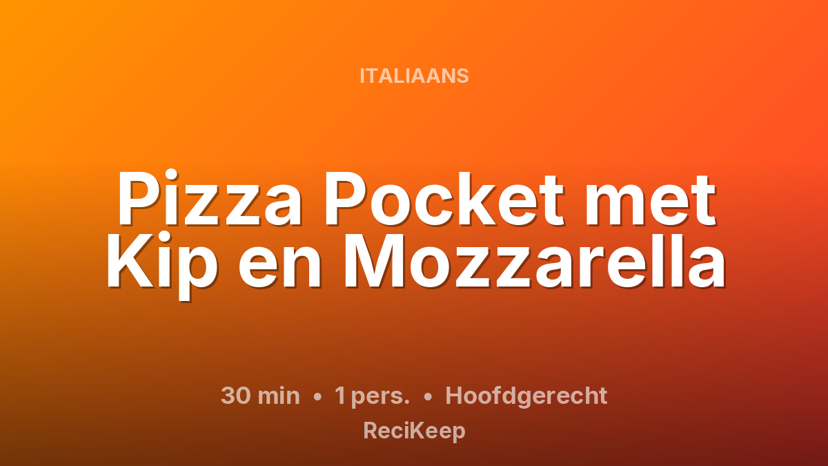 Receptkaart Pizza Pocket met Kip en Mozzarella – Hoofdgerecht