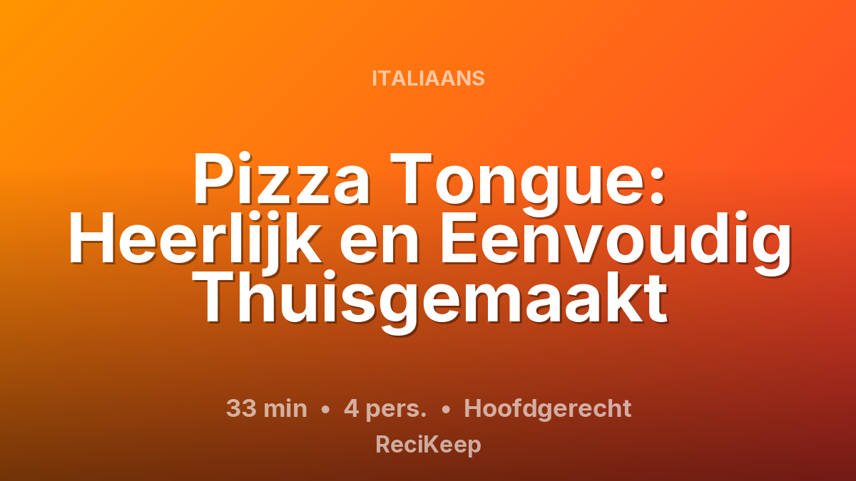 Receptkaart Pizza Tongue: Heerlijk en Eenvoudig Thuisgemaakt – Hoofdgerecht