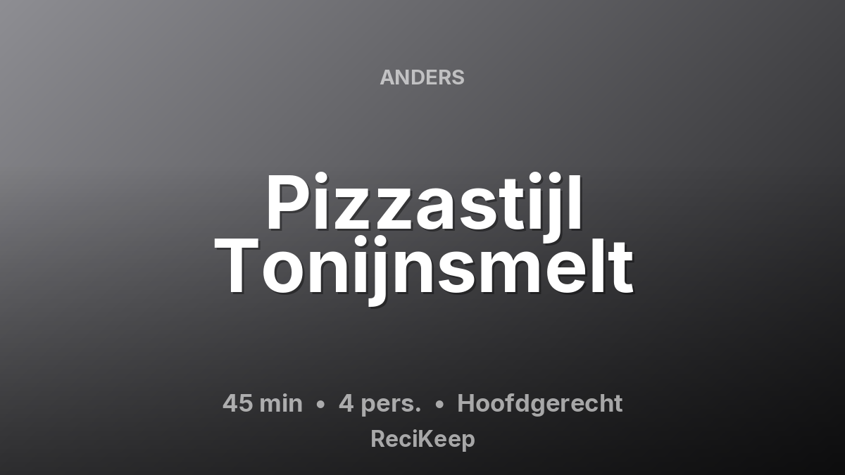 Receptkaart Pizzastijl Tonijnsmelt – Hoofdgerecht