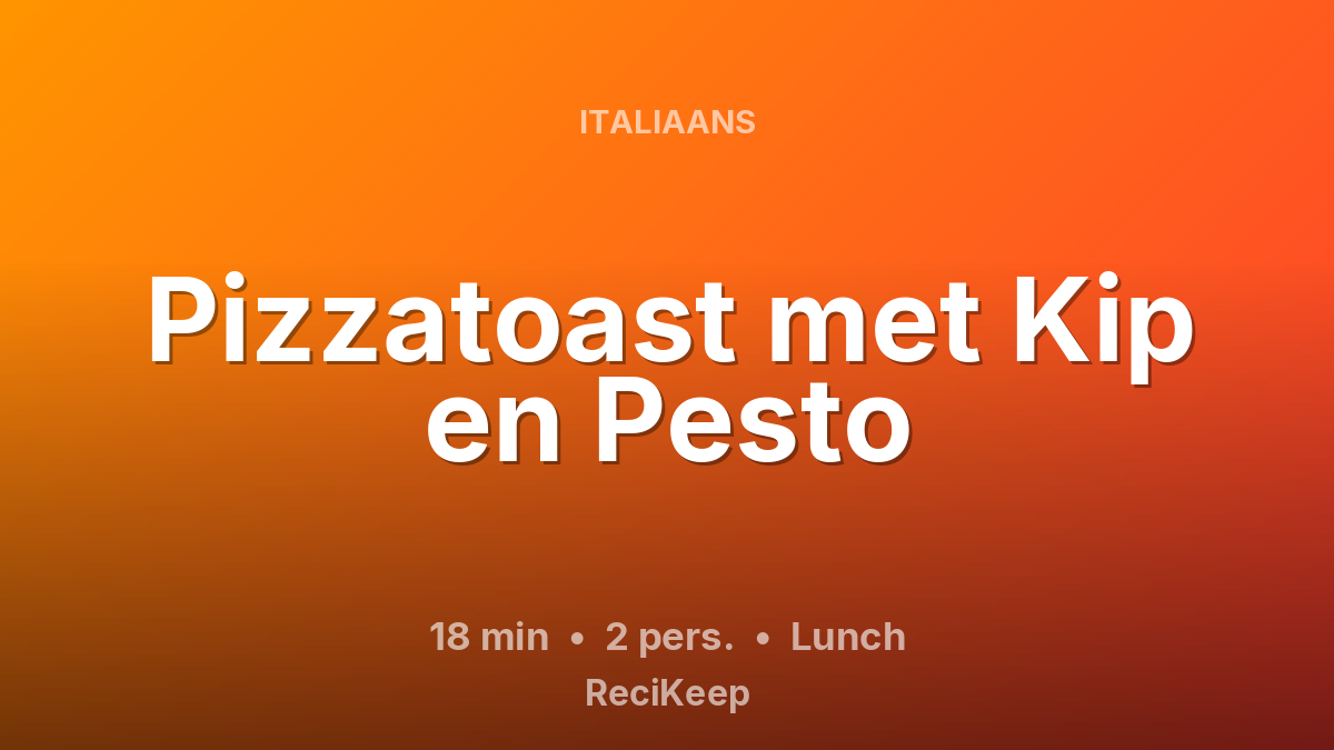 Receptkaart Pizzatoast met Kip en Pesto – Lunch