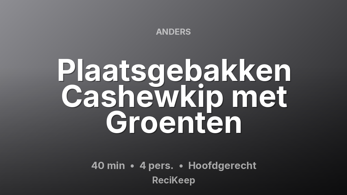 Receptkaart Plaatsgebakken Cashewkip met Groenten – Hoofdgerecht