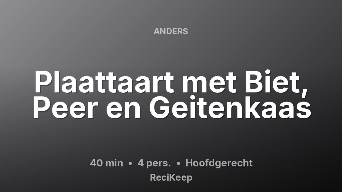 Receptkaart Plaattaart met Biet, Peer en Geitenkaas – Hoofdgerecht