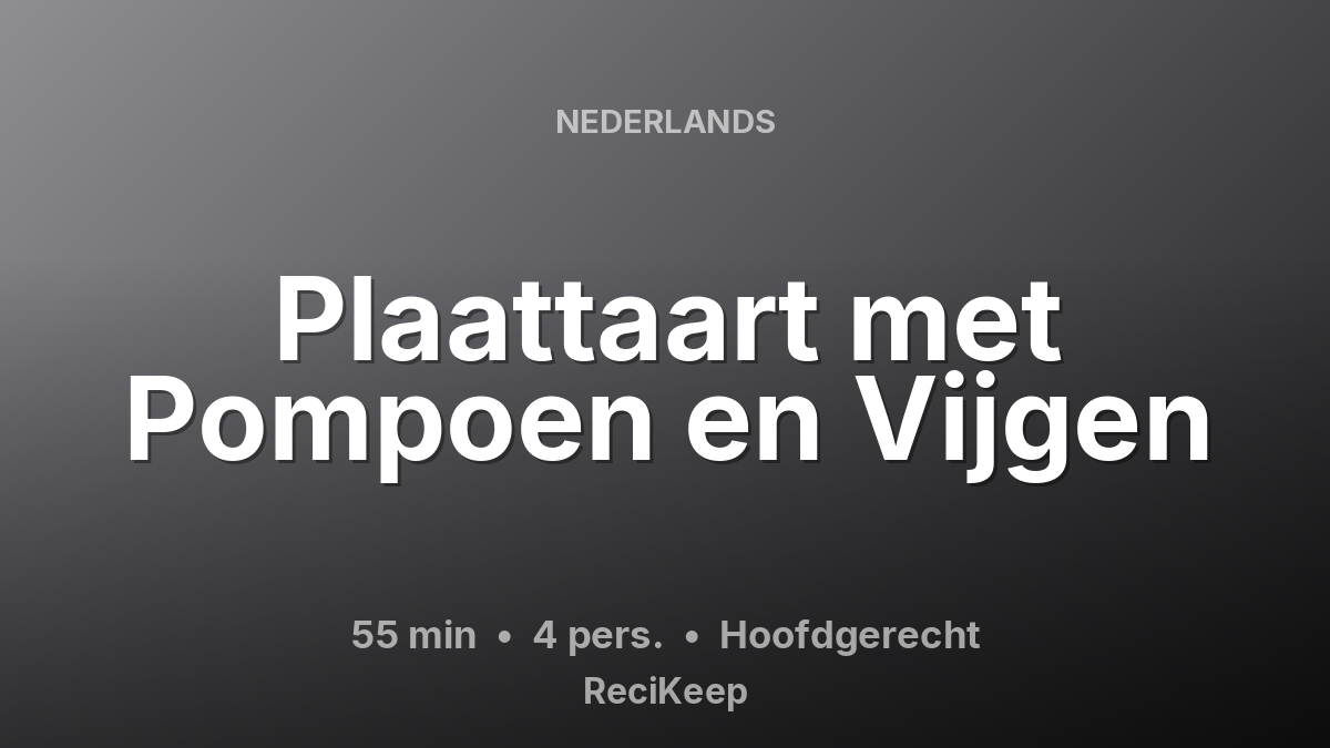 Receptkaart Plaattaart met Pompoen en Vijgen – Hoofdgerecht