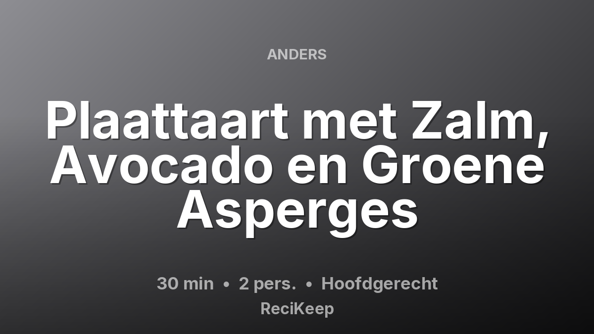 Receptkaart Plaattaart met Zalm, Avocado en Groene Asperges – Hoofdgerecht