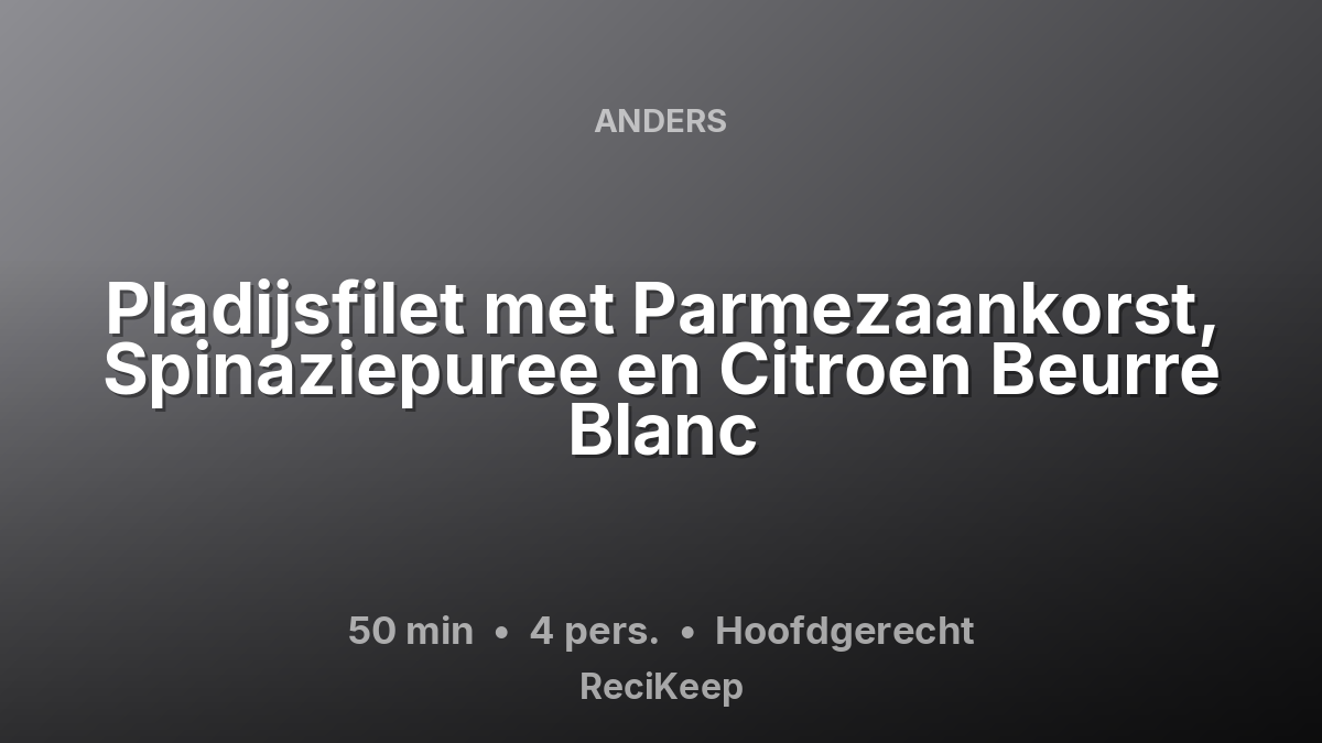 Receptkaart Pladijsfilet met Parmezaankorst, Spinaziepuree en Citroen Beurre Blanc – Hoofdgerecht