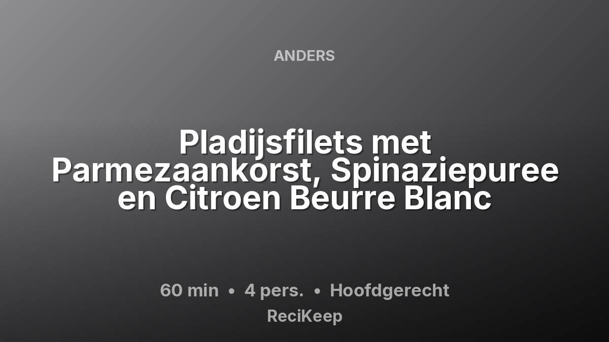 Receptkaart Pladijsfilets met Parmezaankorst, Spinaziepuree en Citroen Beurre Blanc – Hoofdgerecht