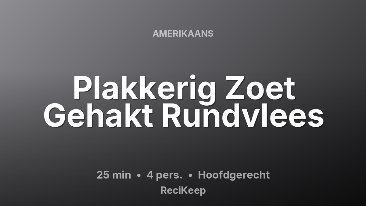 Receptkaart Plakkerig Zoet Gehakt Rundvlees – Hoofdgerecht