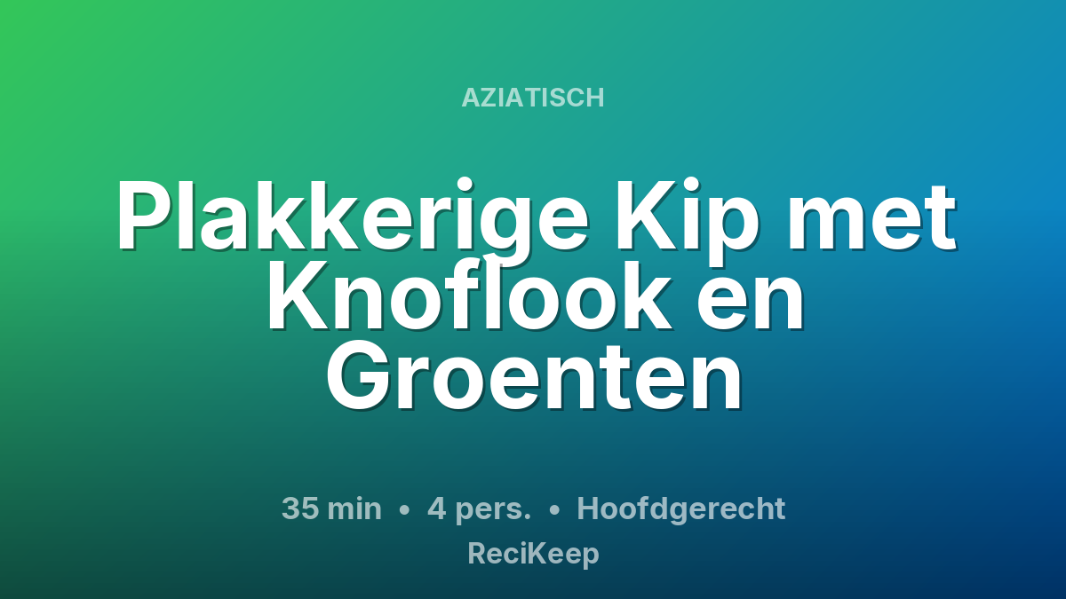 Receptkaart Plakkerige Kip met Knoflook en Groenten – Hoofdgerecht