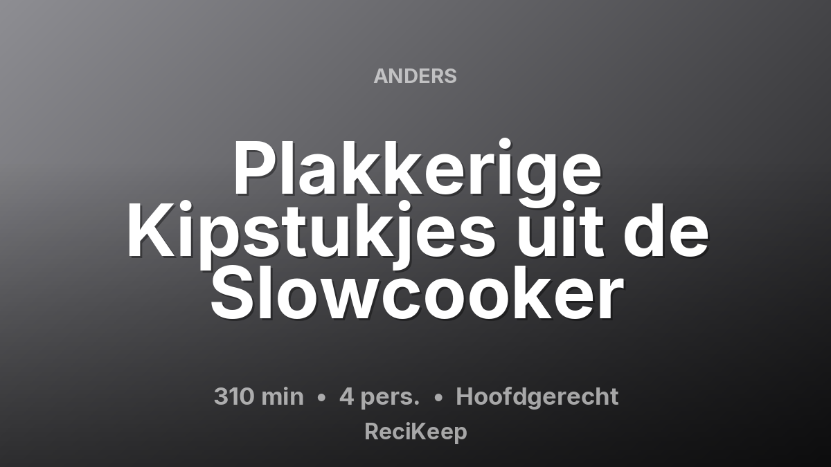 Receptkaart Plakkerige Kipstukjes uit de Slowcooker – Hoofdgerecht