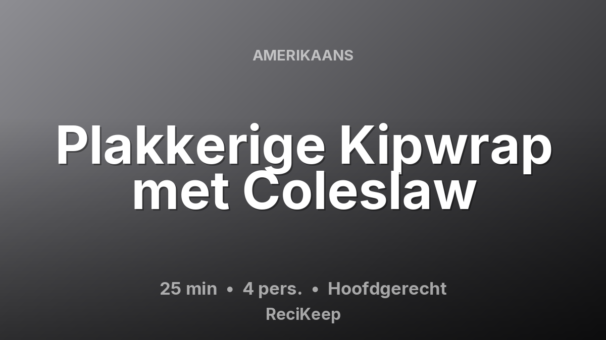 Receptkaart Plakkerige Kipwrap met Coleslaw – Hoofdgerecht