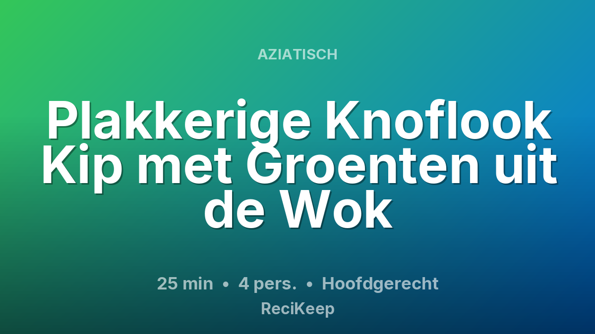 Receptkaart Plakkerige Knoflook Kip met Groenten uit de Wok – Hoofdgerecht