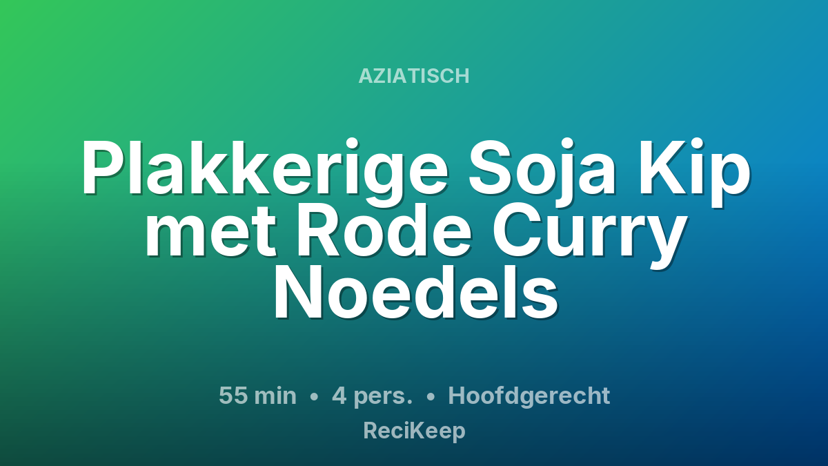 Receptkaart Plakkerige Soja Kip met Rode Curry Noedels – Hoofdgerecht