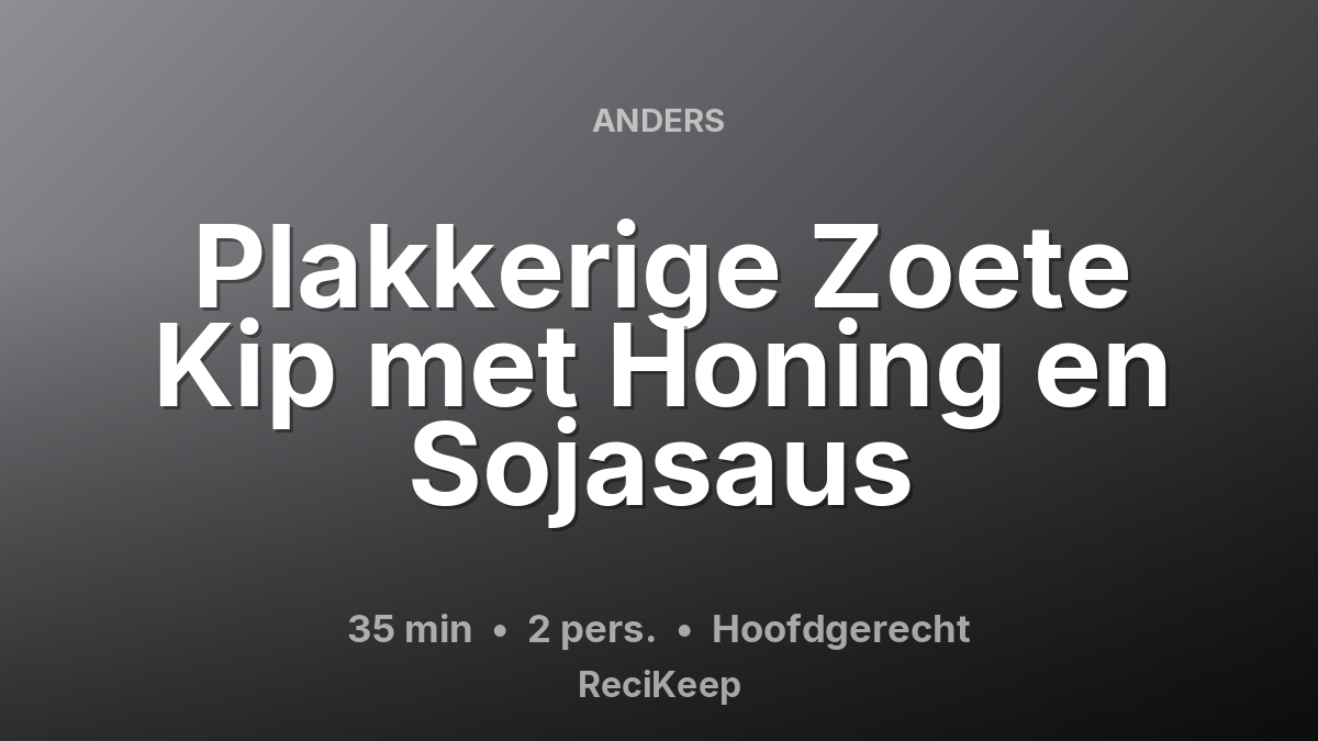 Receptkaart Plakkerige Zoete Kip met Honing en Sojasaus – Hoofdgerecht