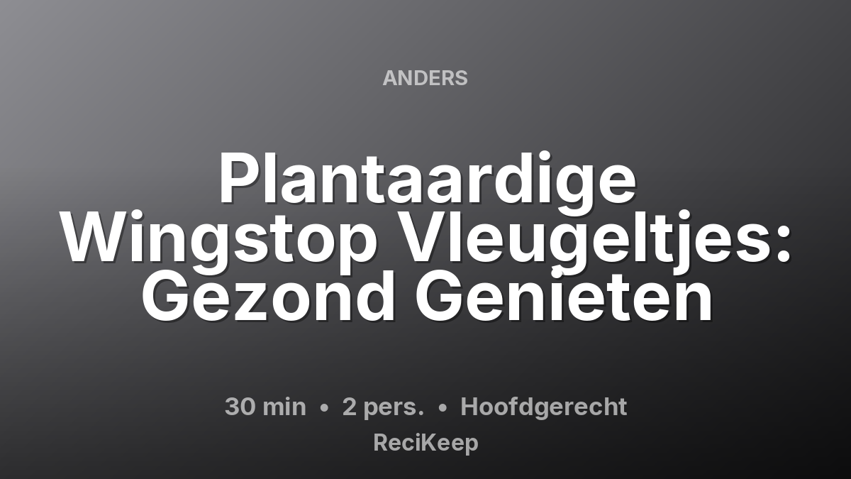 Receptkaart Plantaardige Wingstop Vleugeltjes: Gezond Genieten – Hoofdgerecht