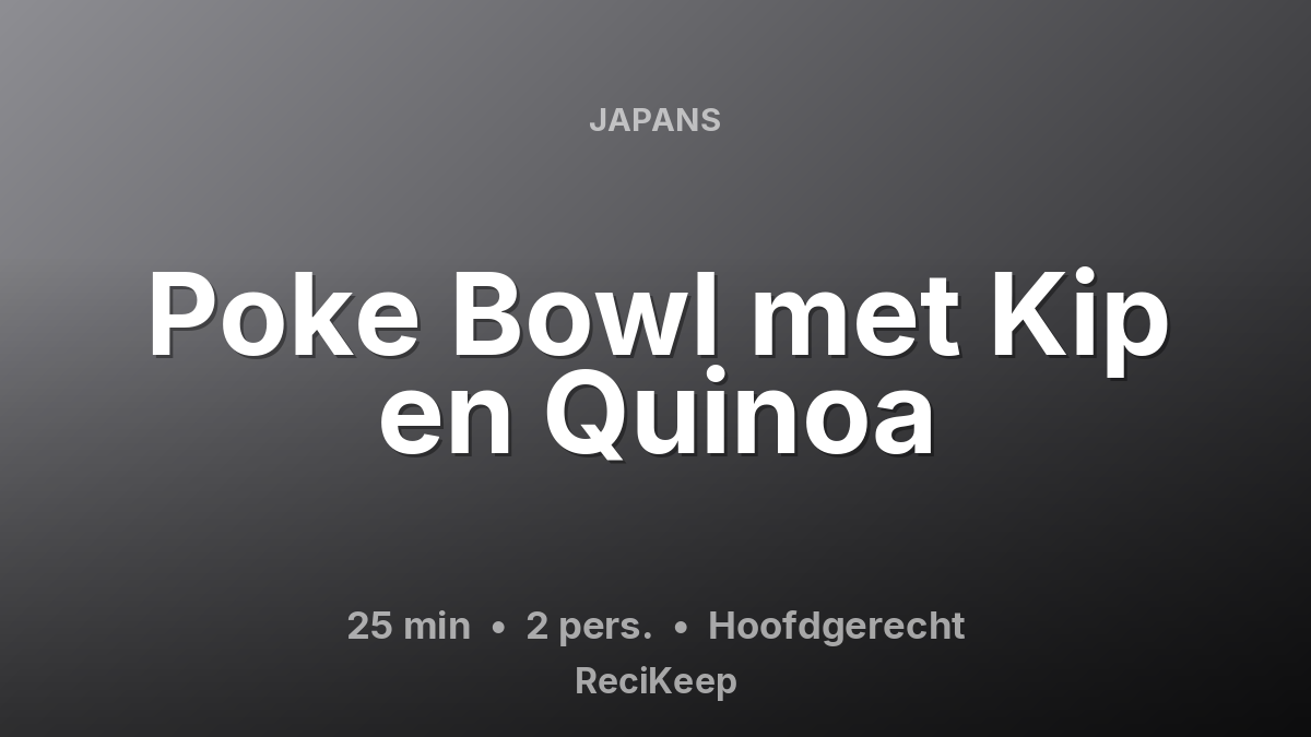 Receptkaart Poke Bowl met Kip en Quinoa – Hoofdgerecht