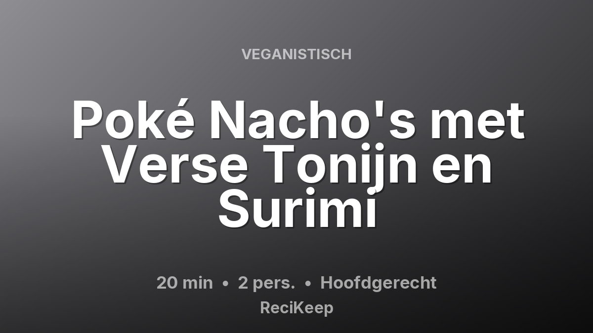 Receptkaart Poké Nacho's met Verse Tonijn en Surimi – Hoofdgerecht