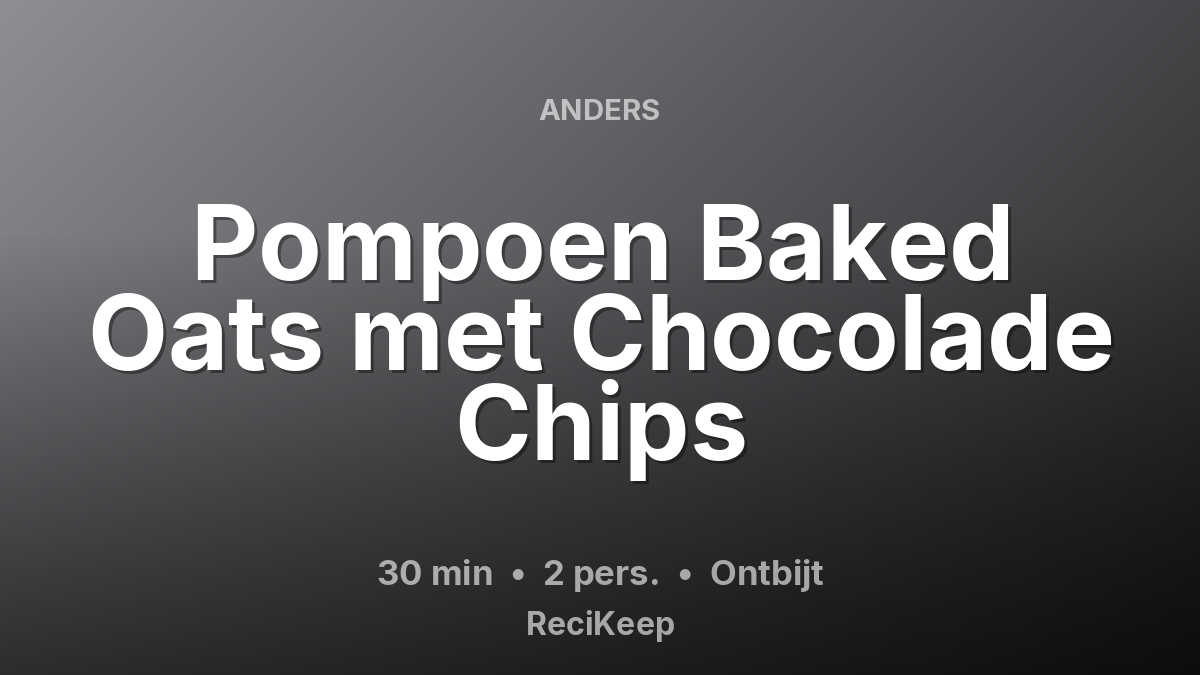 Receptkaart Pompoen Baked Oats met Chocolade Chips – Ontbijt
