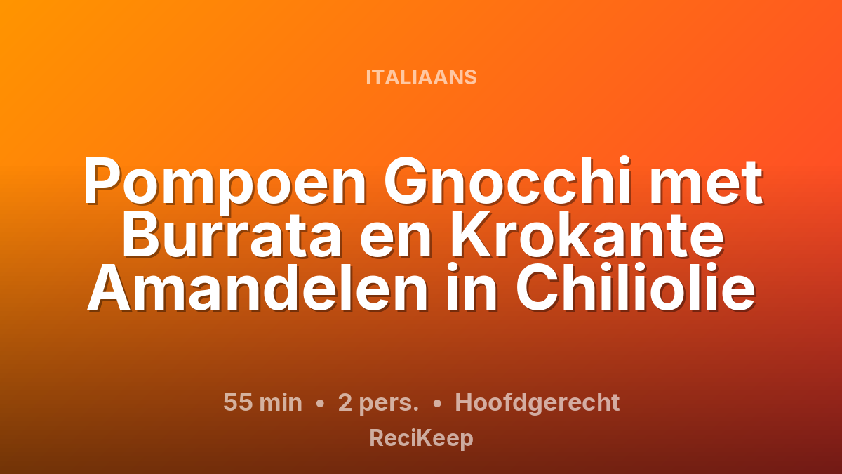 Receptkaart Pompoen Gnocchi met Burrata en Krokante Amandelen in Chiliolie – Hoofdgerecht