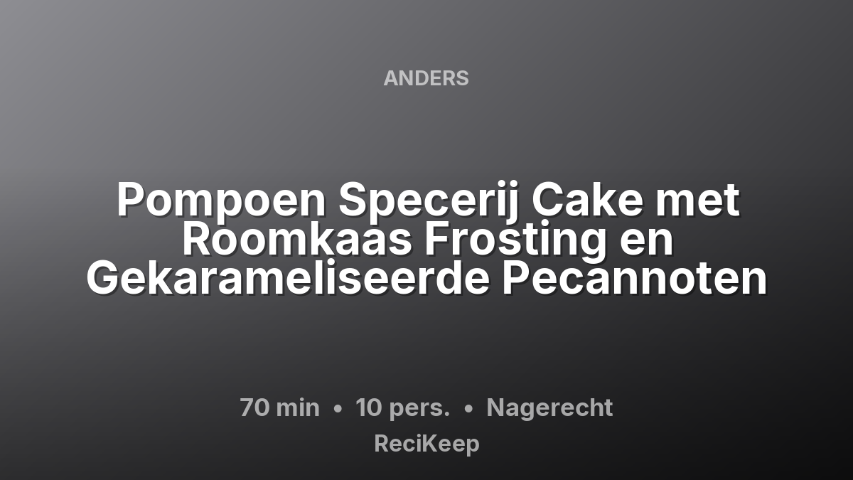 Receptkaart Pompoen Specerij Cake met Roomkaas Frosting en Gekarameliseerde Pecannoten – Nagerecht