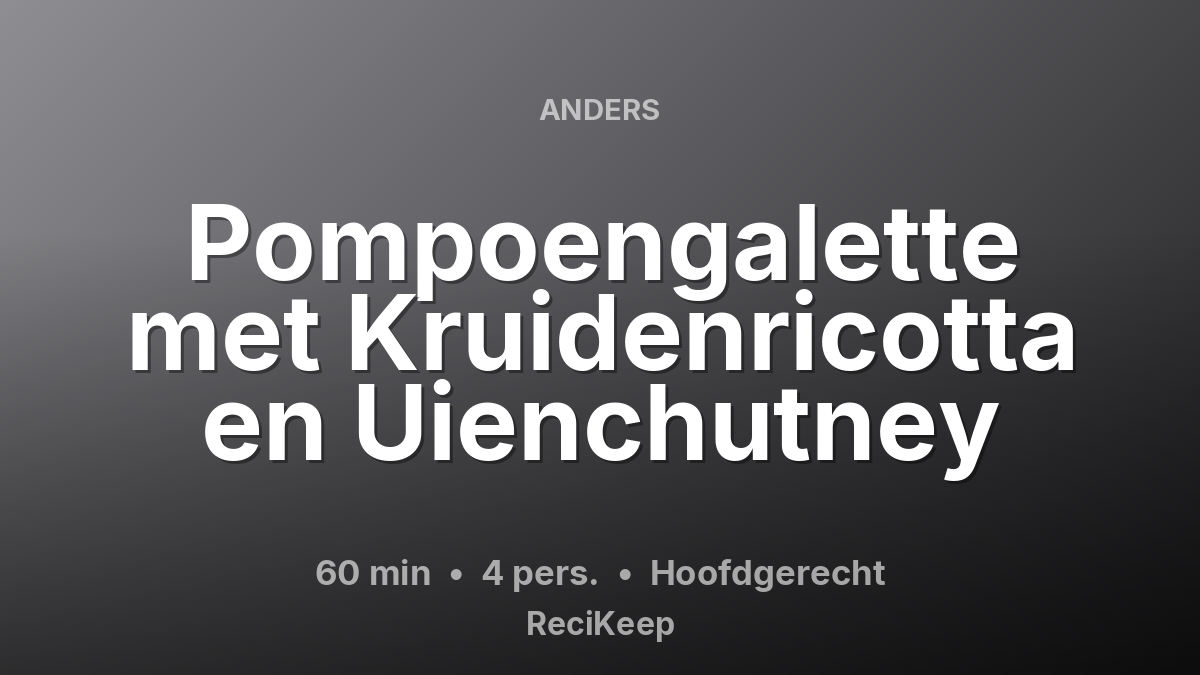 Receptkaart Pompoengalette met Kruidenricotta en Uienchutney – Hoofdgerecht