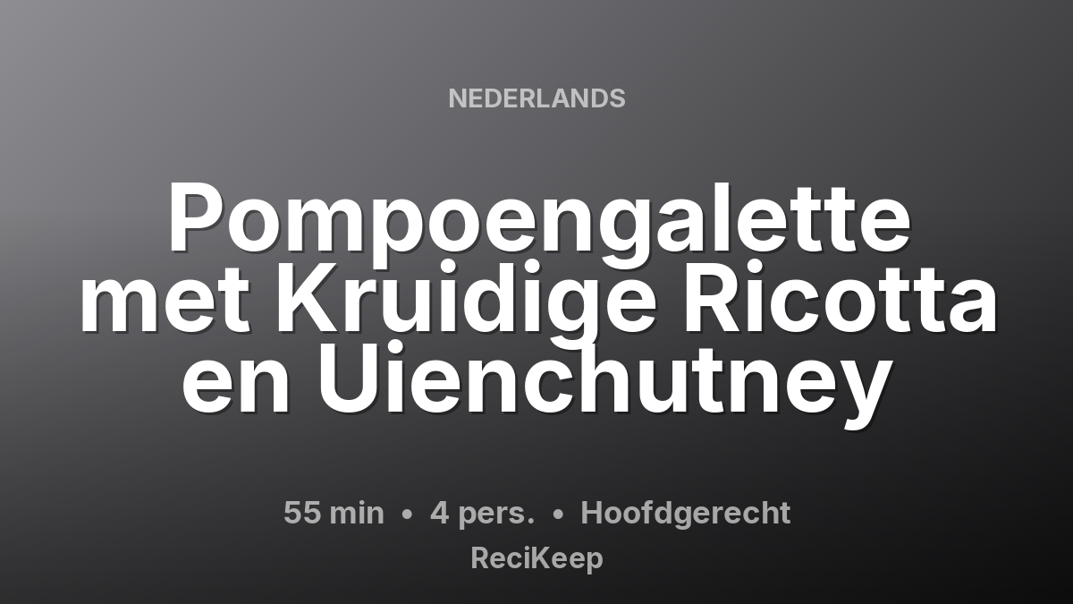 Receptkaart Pompoengalette met Kruidige Ricotta en Uienchutney – Hoofdgerecht