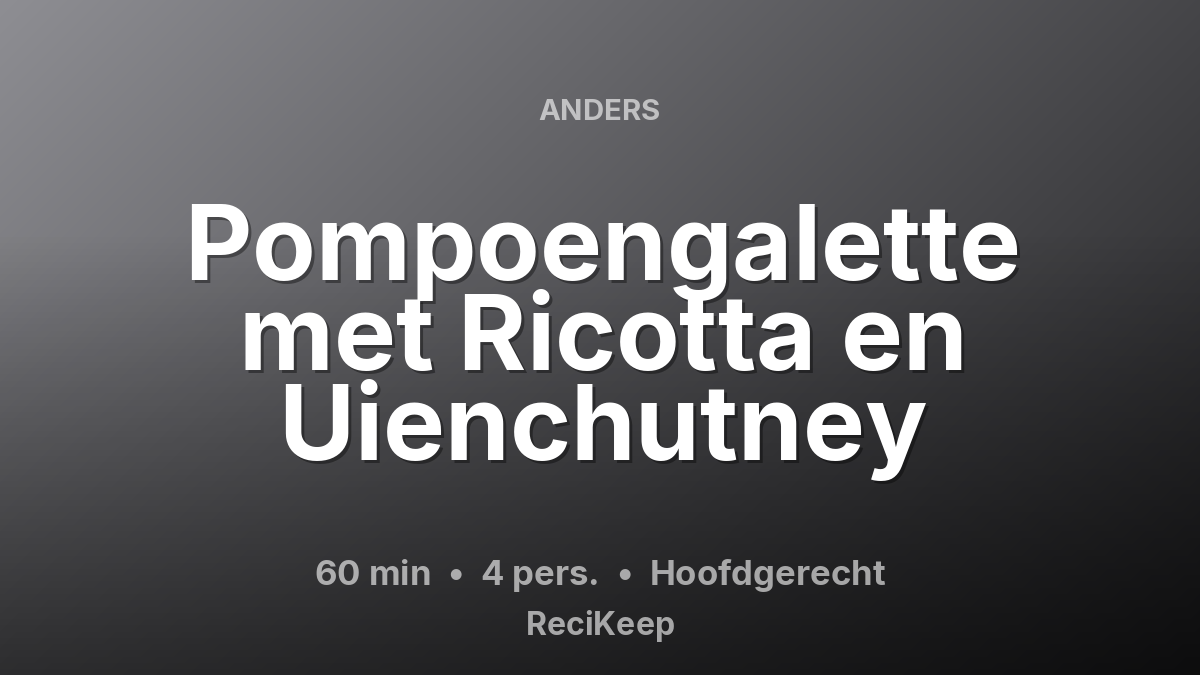 Receptkaart Pompoengalette met Ricotta en Uienchutney – Hoofdgerecht