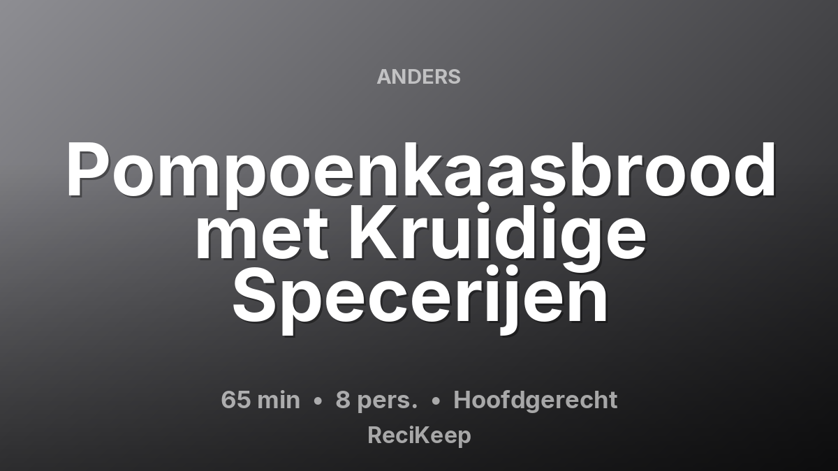 Receptkaart Pompoenkaasbrood met Kruidige Specerijen – Hoofdgerecht