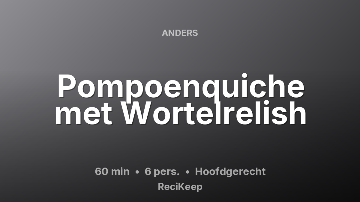 Receptkaart Pompoenquiche met Wortelrelish – Hoofdgerecht