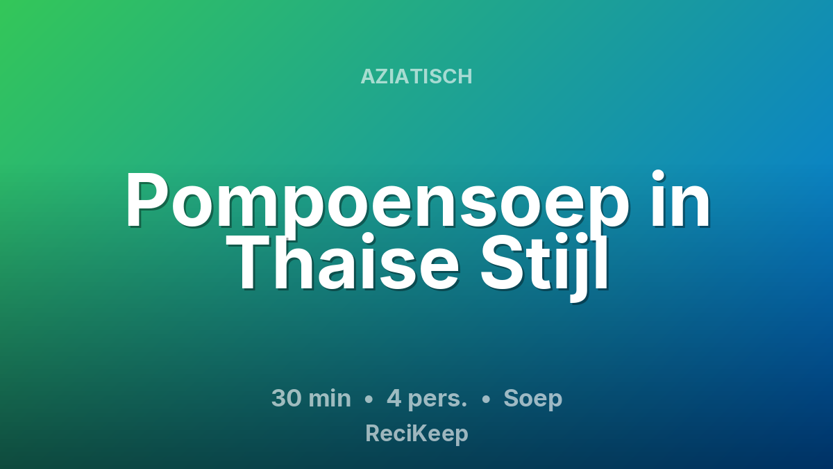 Receptkaart Pompoensoep in Thaise Stijl – Soep