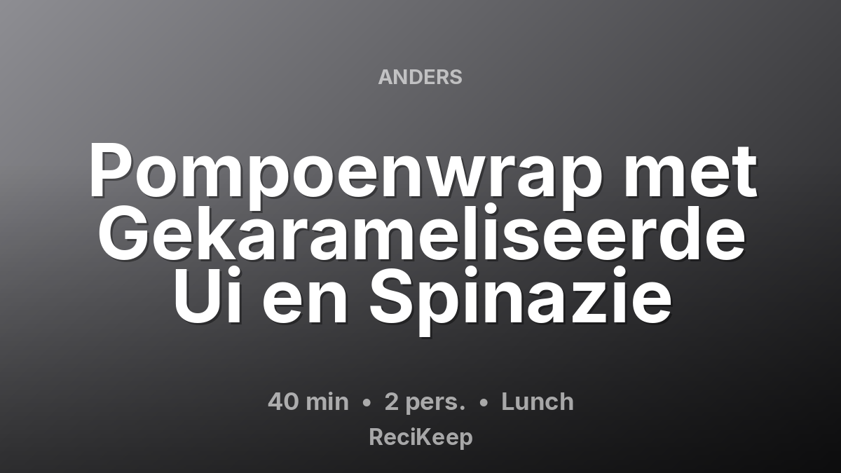 Receptkaart Pompoenwrap met Gekarameliseerde Ui en Spinazie – Lunch