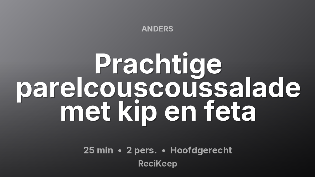 Receptkaart Prachtige parelcouscoussalade met kip en feta – Hoofdgerecht