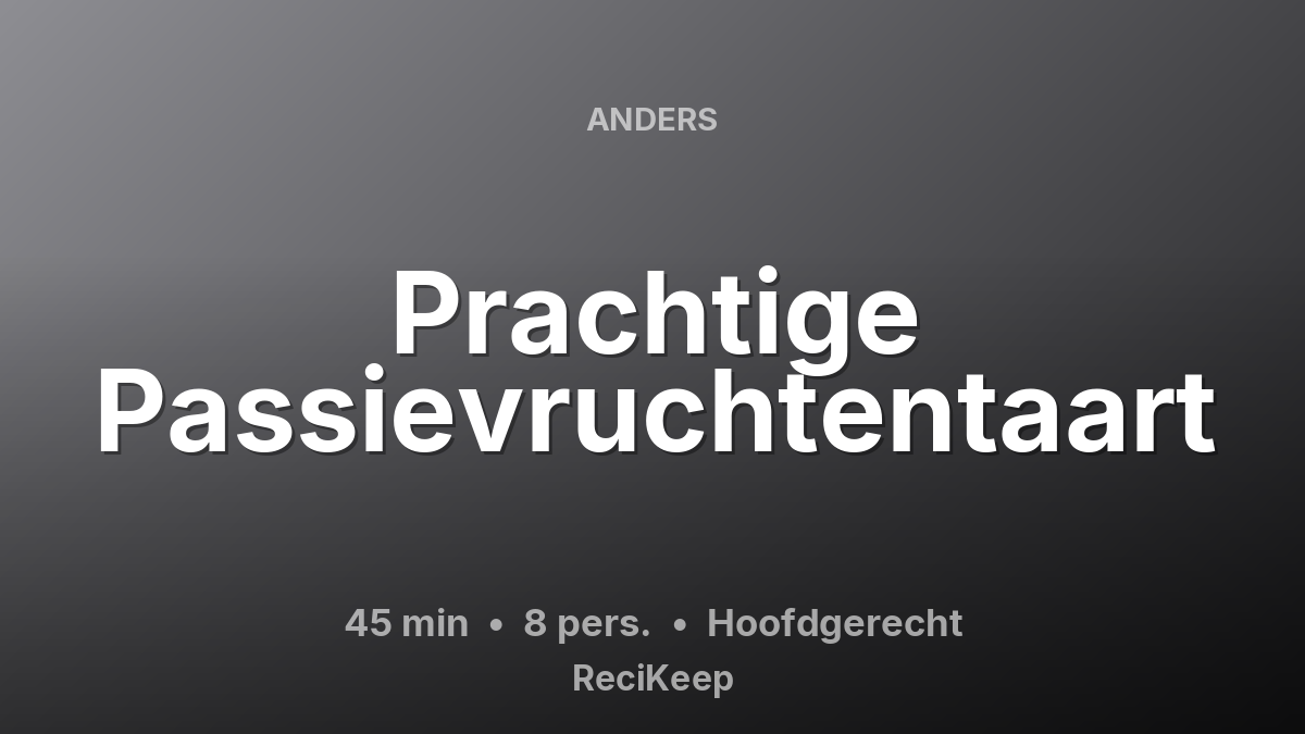 Receptkaart Prachtige Passievruchtentaart – Hoofdgerecht