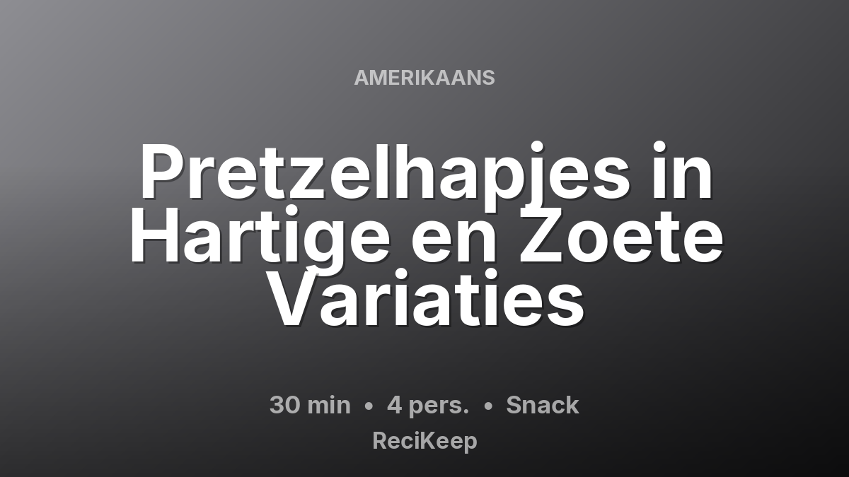 Receptkaart Pretzelhapjes in Hartige en Zoete Variaties – Snack