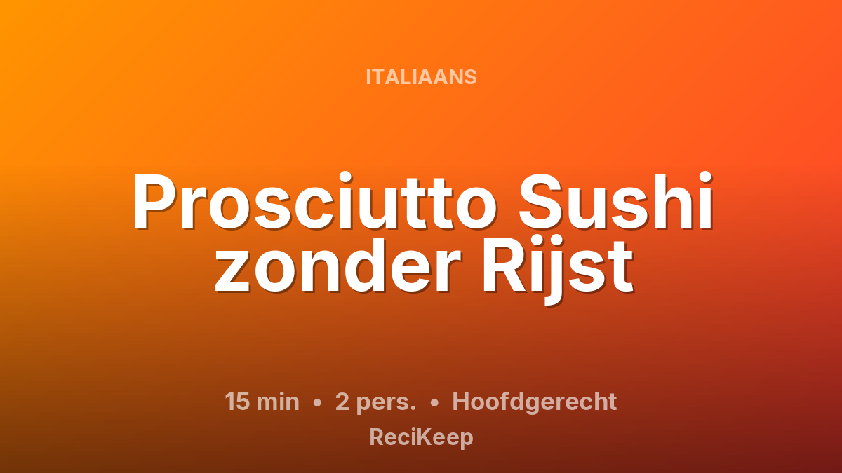 Receptkaart Prosciutto Sushi zonder Rijst – Hoofdgerecht
