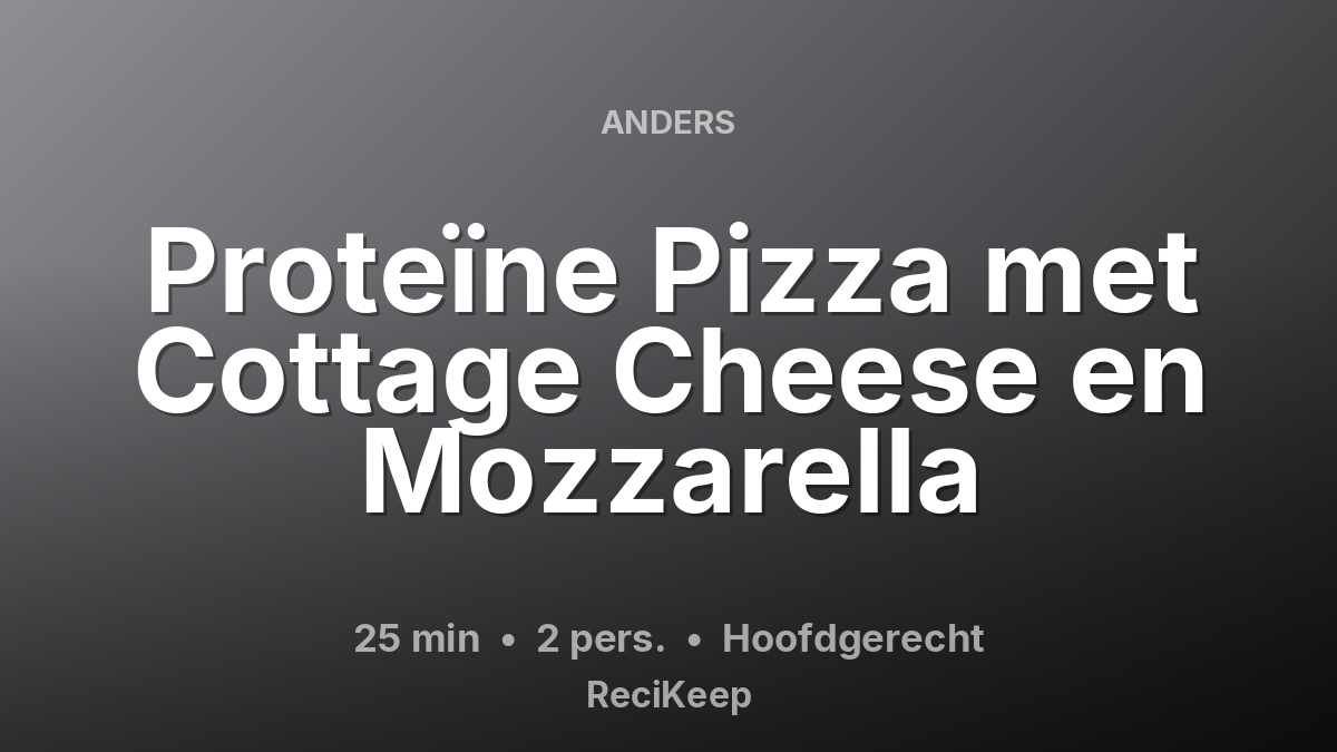 Receptkaart Proteïne Pizza met Cottage Cheese en Mozzarella – Hoofdgerecht